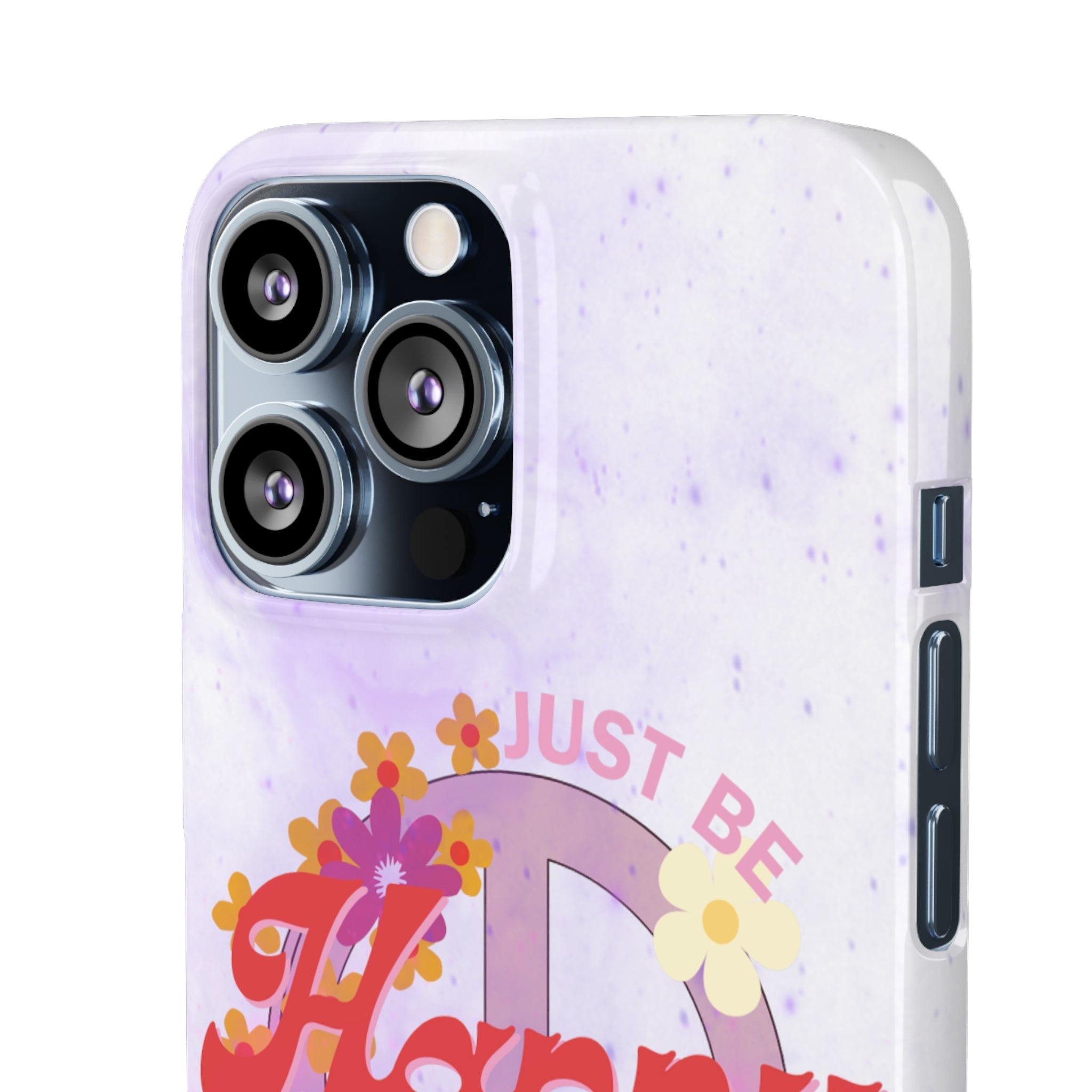 Durable iPhone & Android Protection - Just Be Happy Snap Case