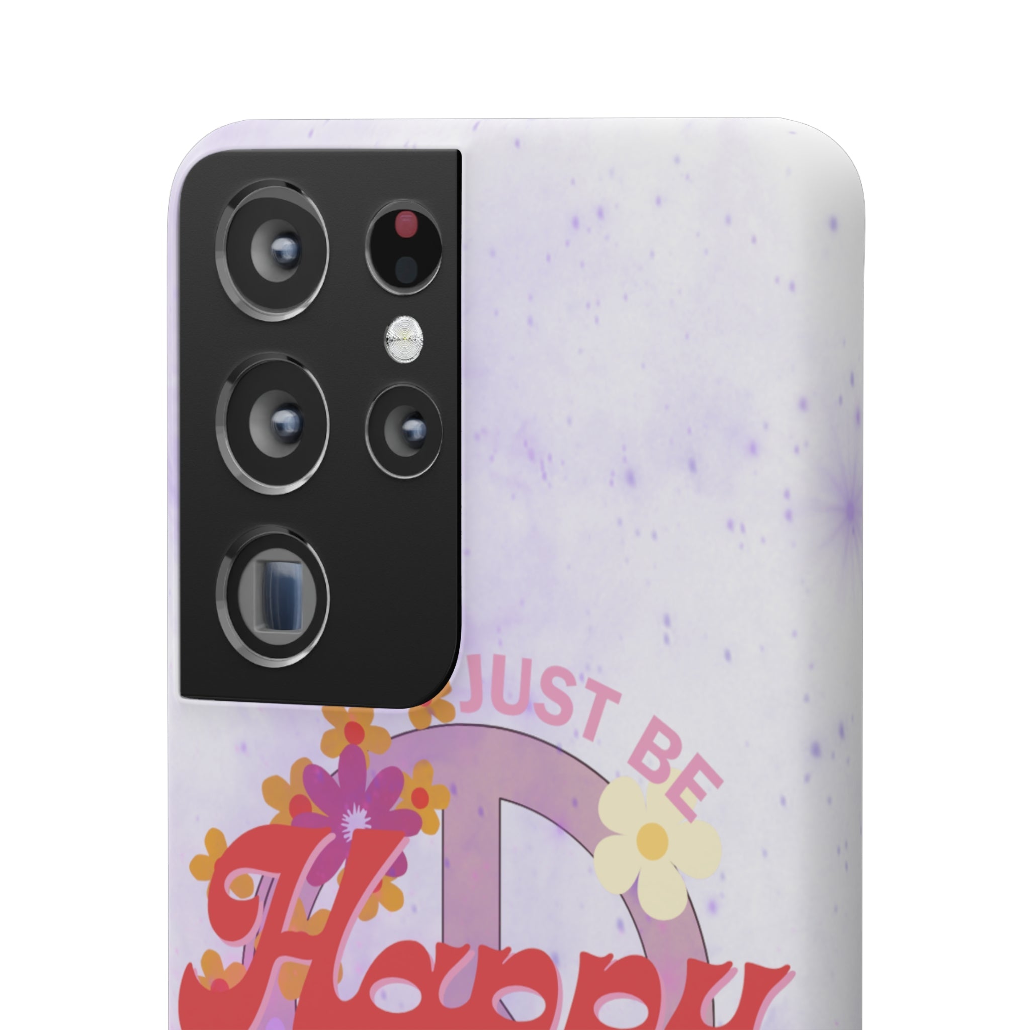 Durable iPhone & Android Protection - Just Be Happy Snap Case