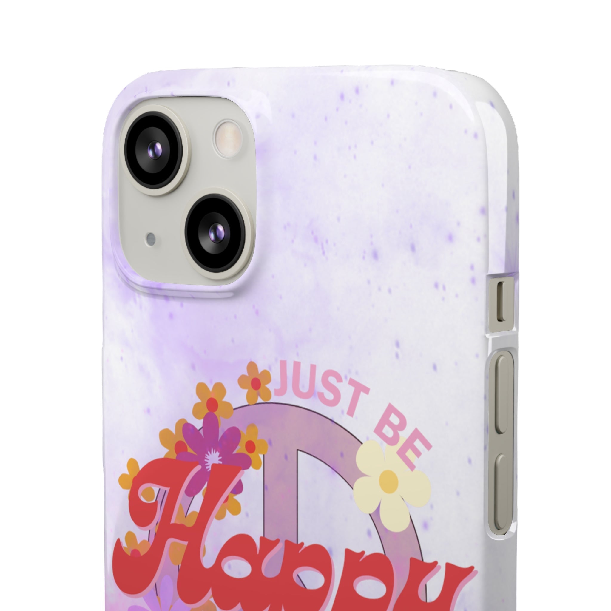 Durable iPhone & Android Protection - Just Be Happy Snap Case