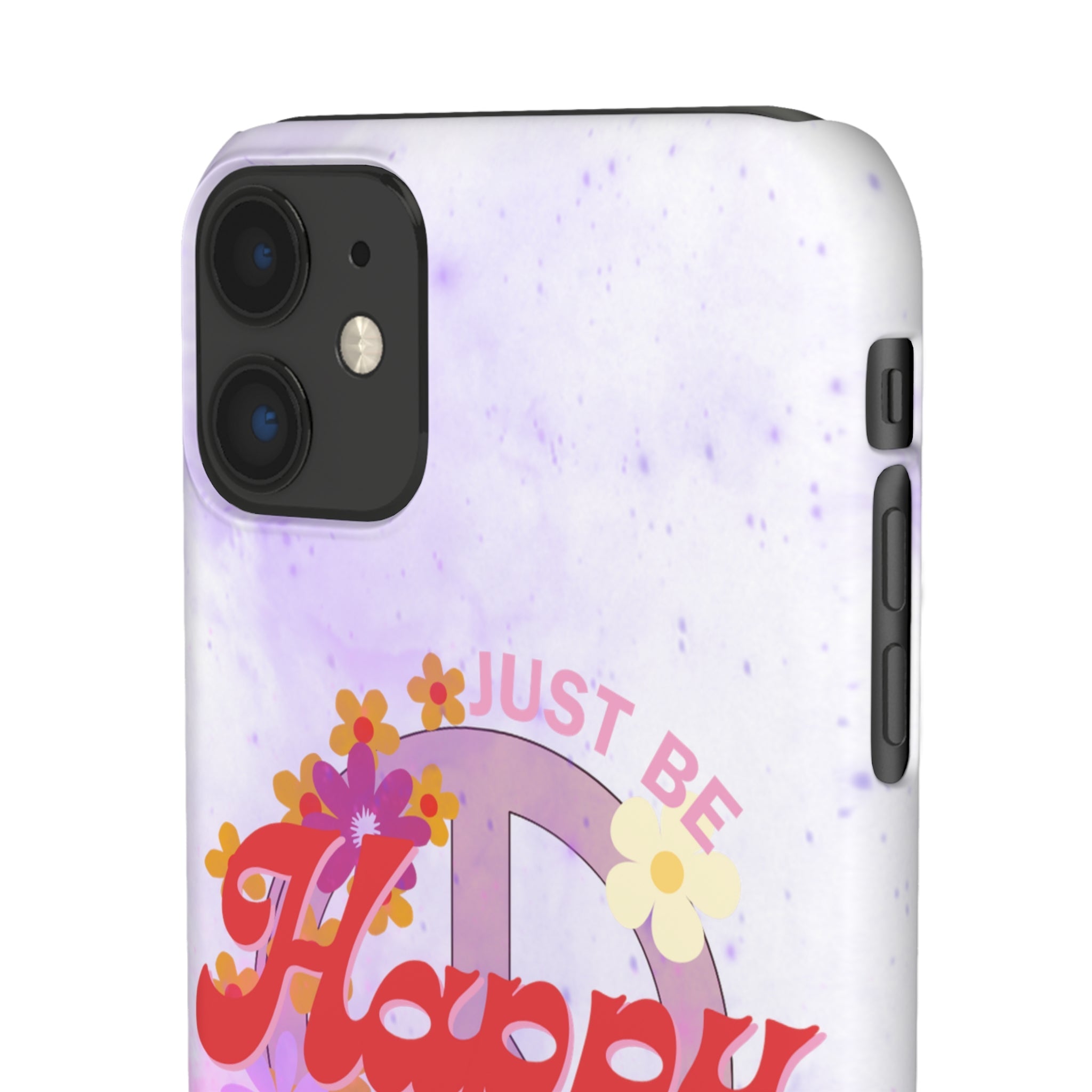 Durable iPhone & Android Protection - Just Be Happy Snap Case