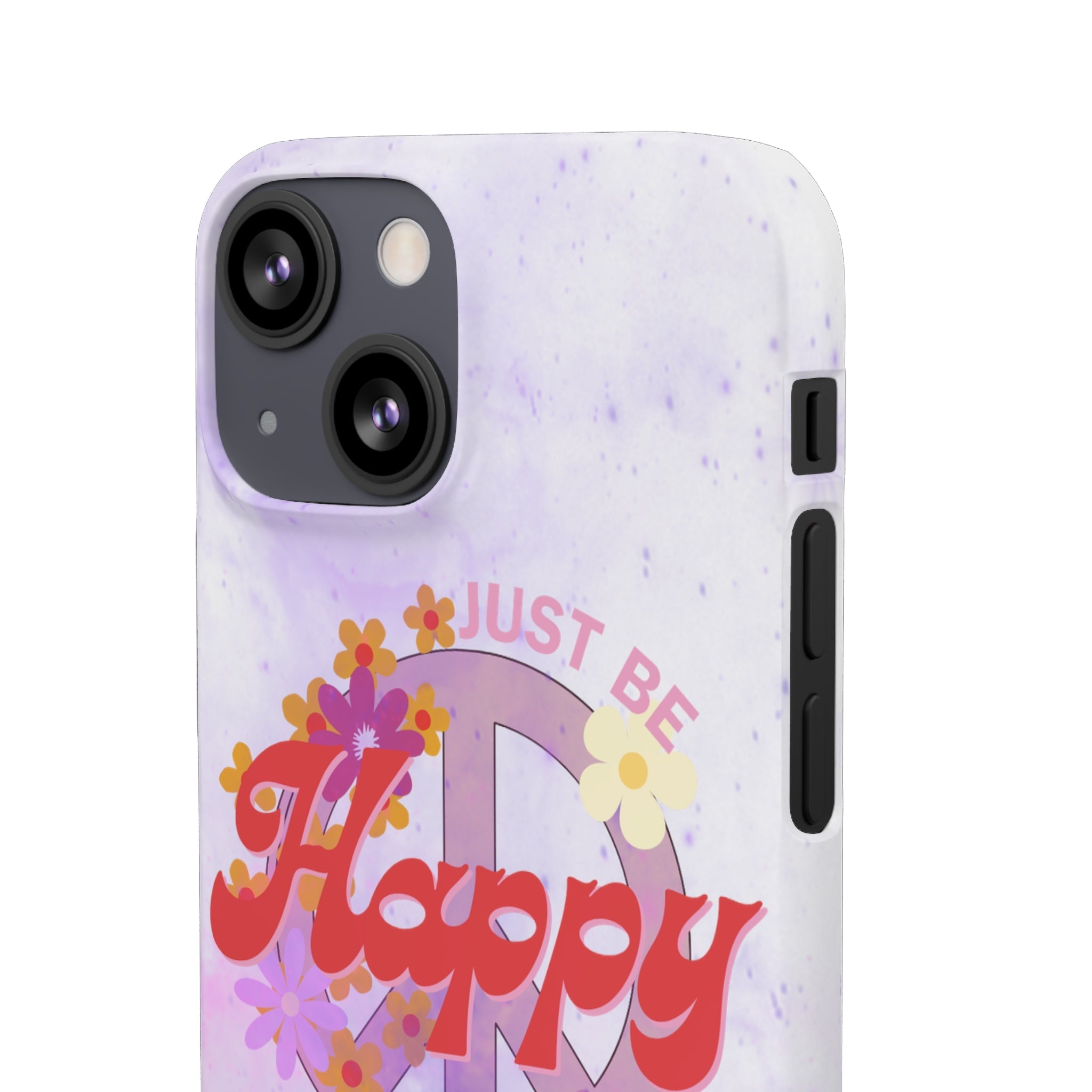 Durable iPhone & Android Protection - Just Be Happy Snap Case