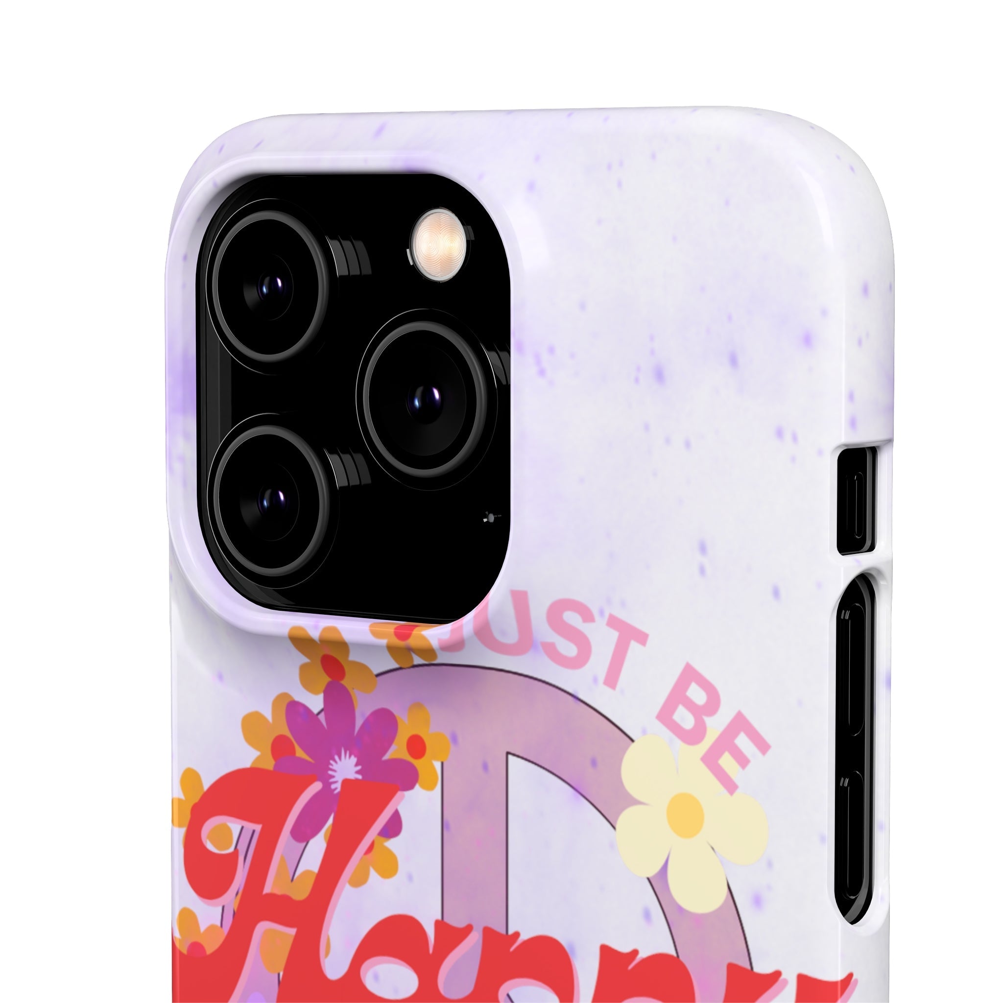 Durable iPhone & Android Protection - Just Be Happy Snap Case