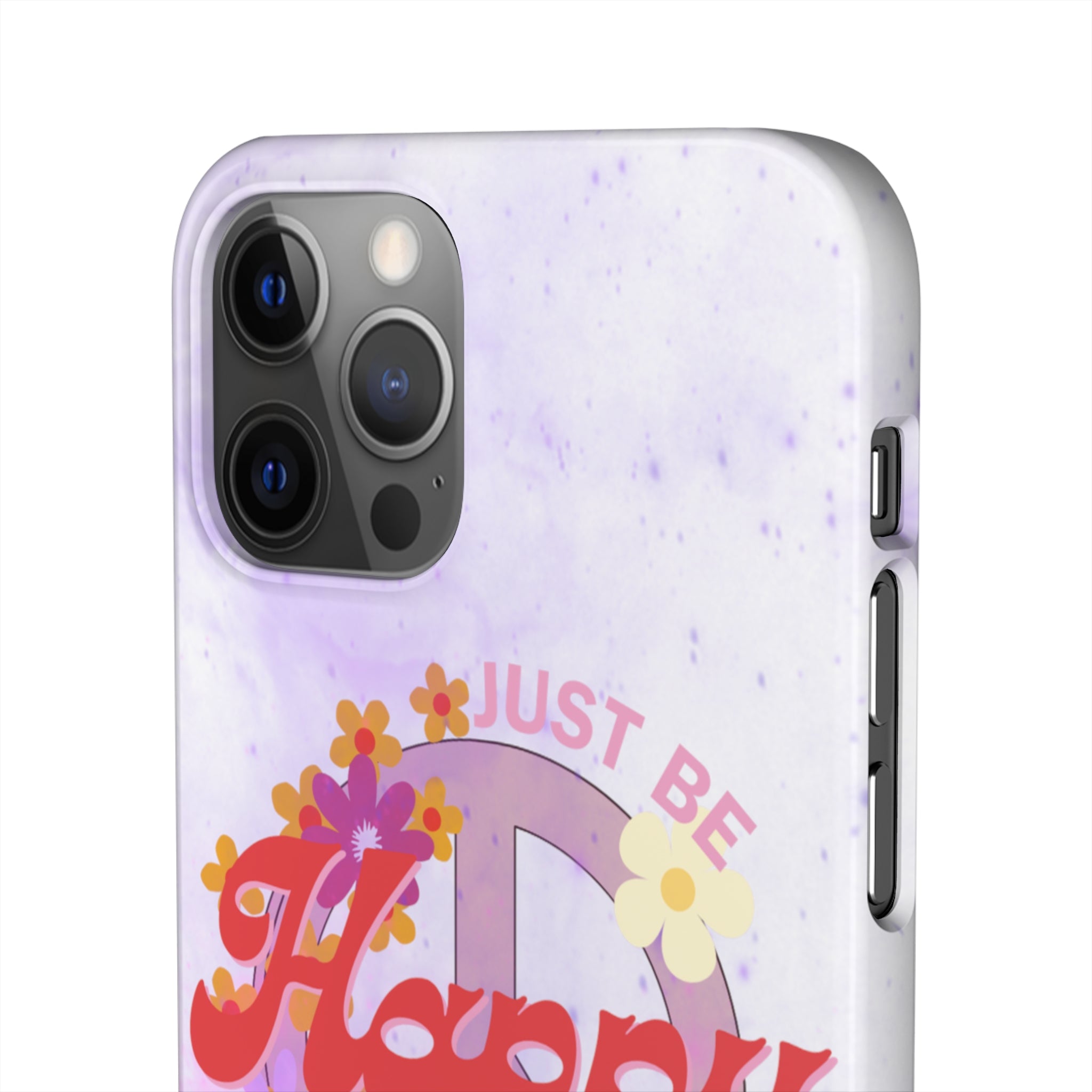 Durable iPhone & Android Protection - Just Be Happy Snap Case