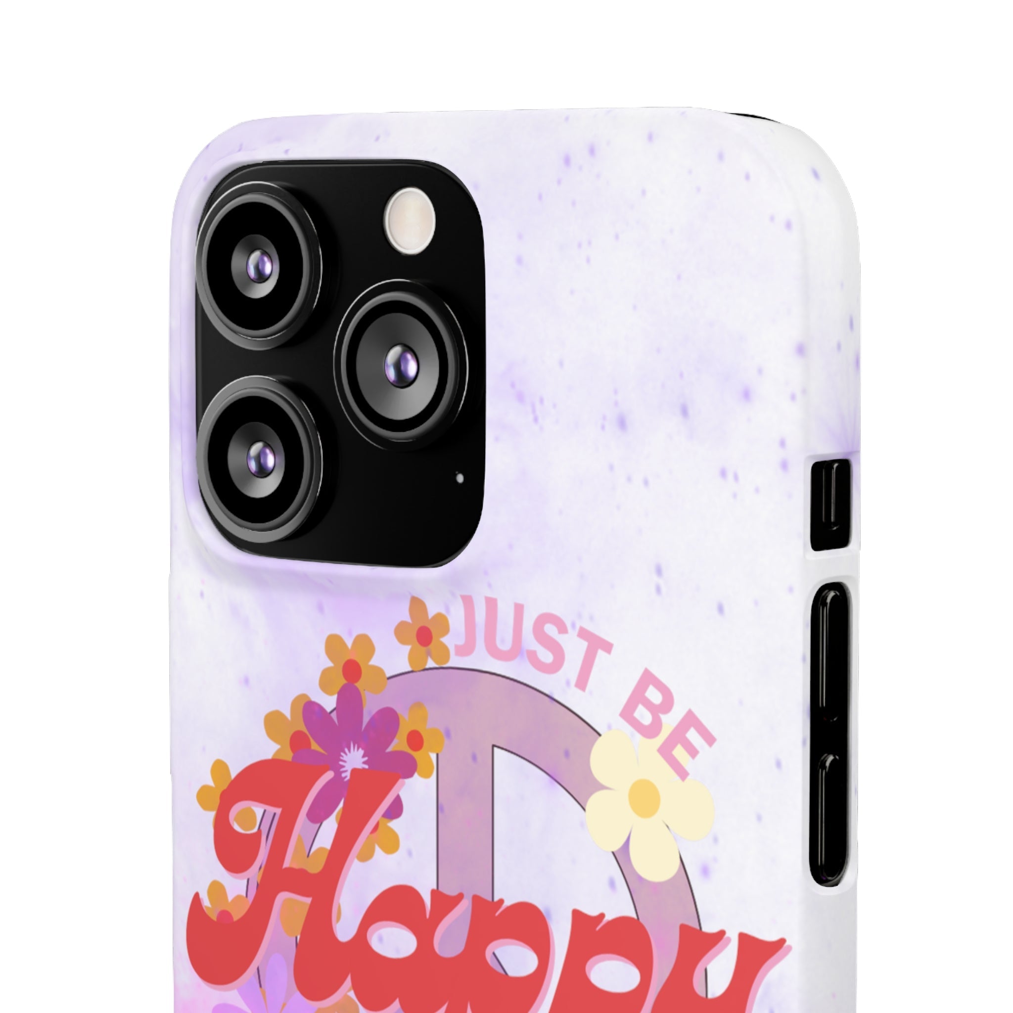 Durable iPhone & Android Protection - Just Be Happy Snap Case
