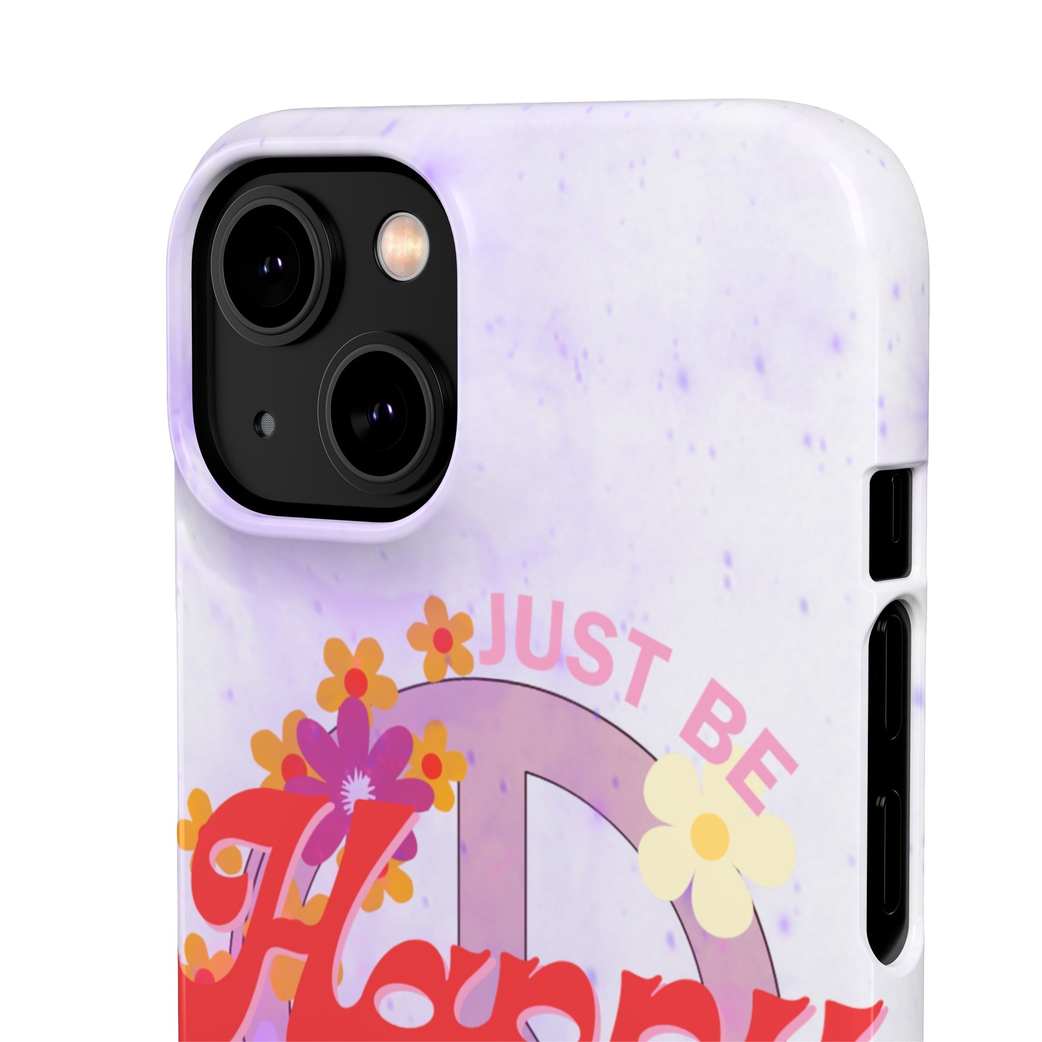 Durable iPhone & Android Protection - Just Be Happy Snap Case