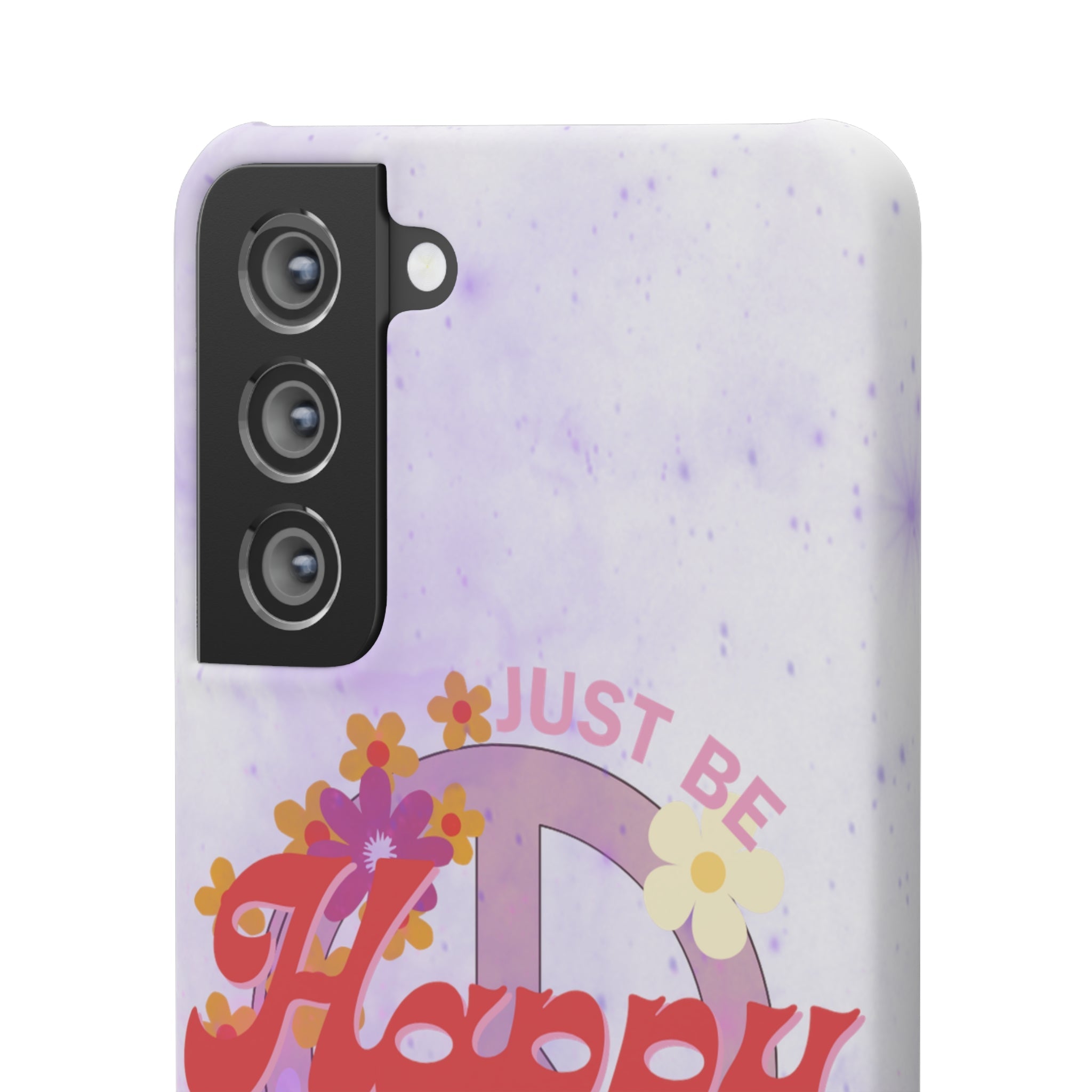 Durable iPhone & Android Protection - Just Be Happy Snap Case