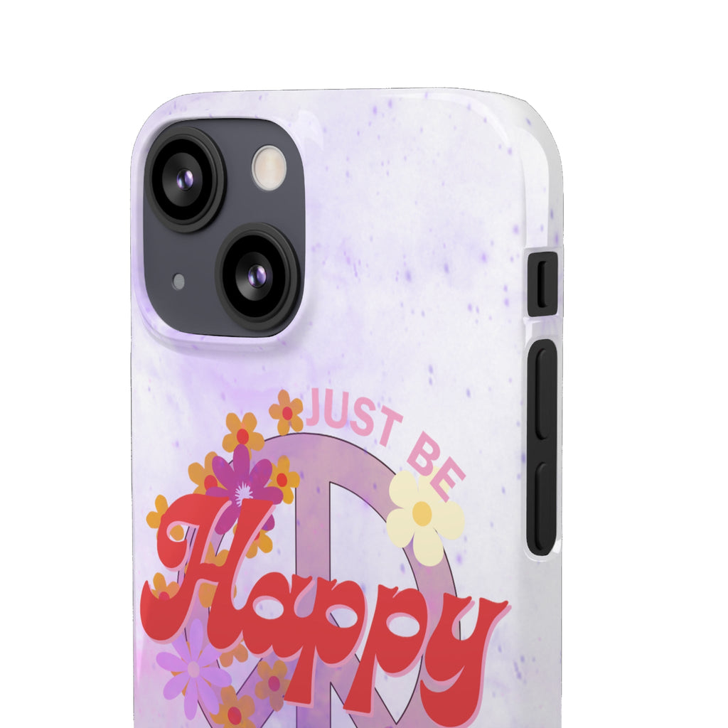 Durable iPhone & Android Protection - Just Be Happy Snap Case