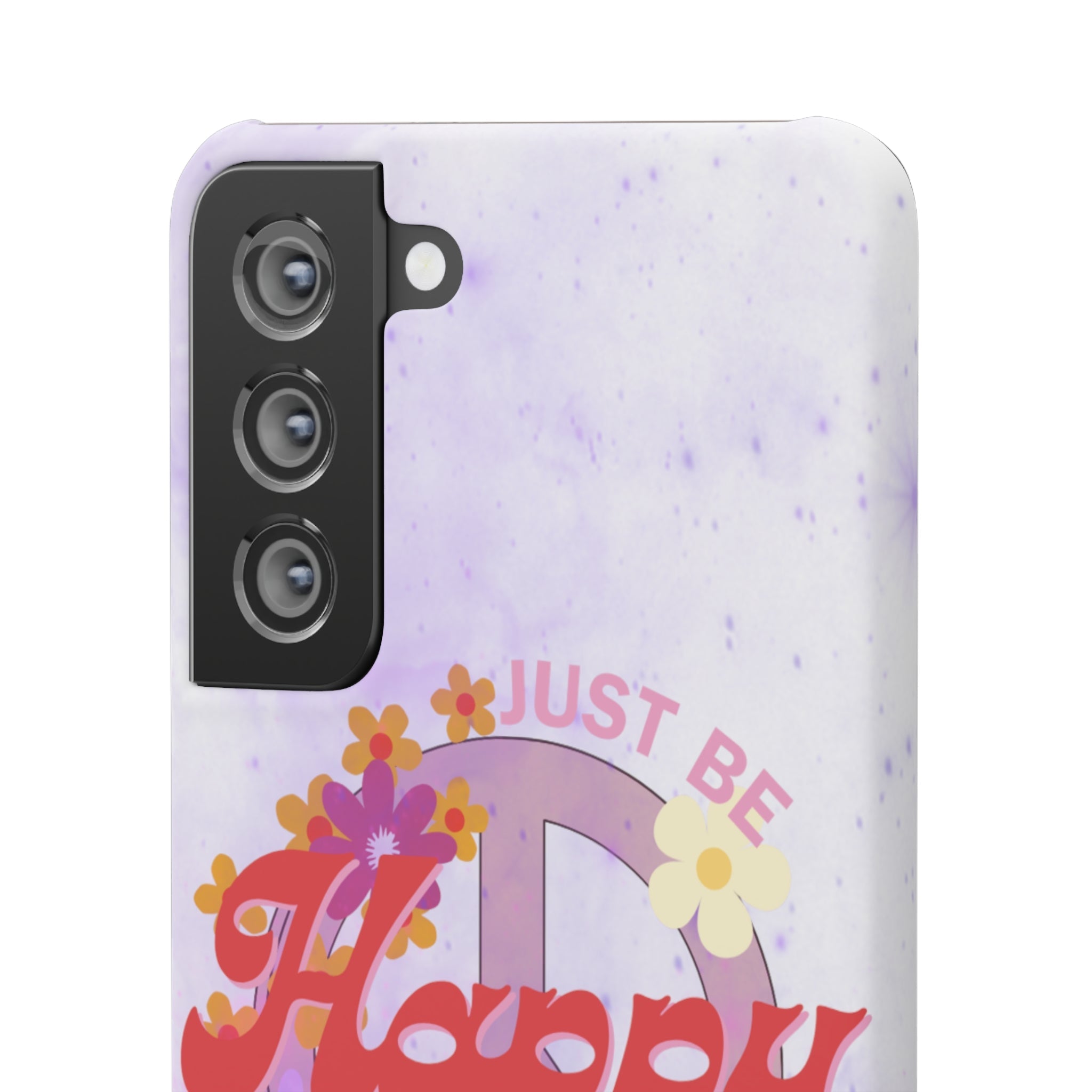 Durable iPhone & Android Protection - Just Be Happy Snap Case