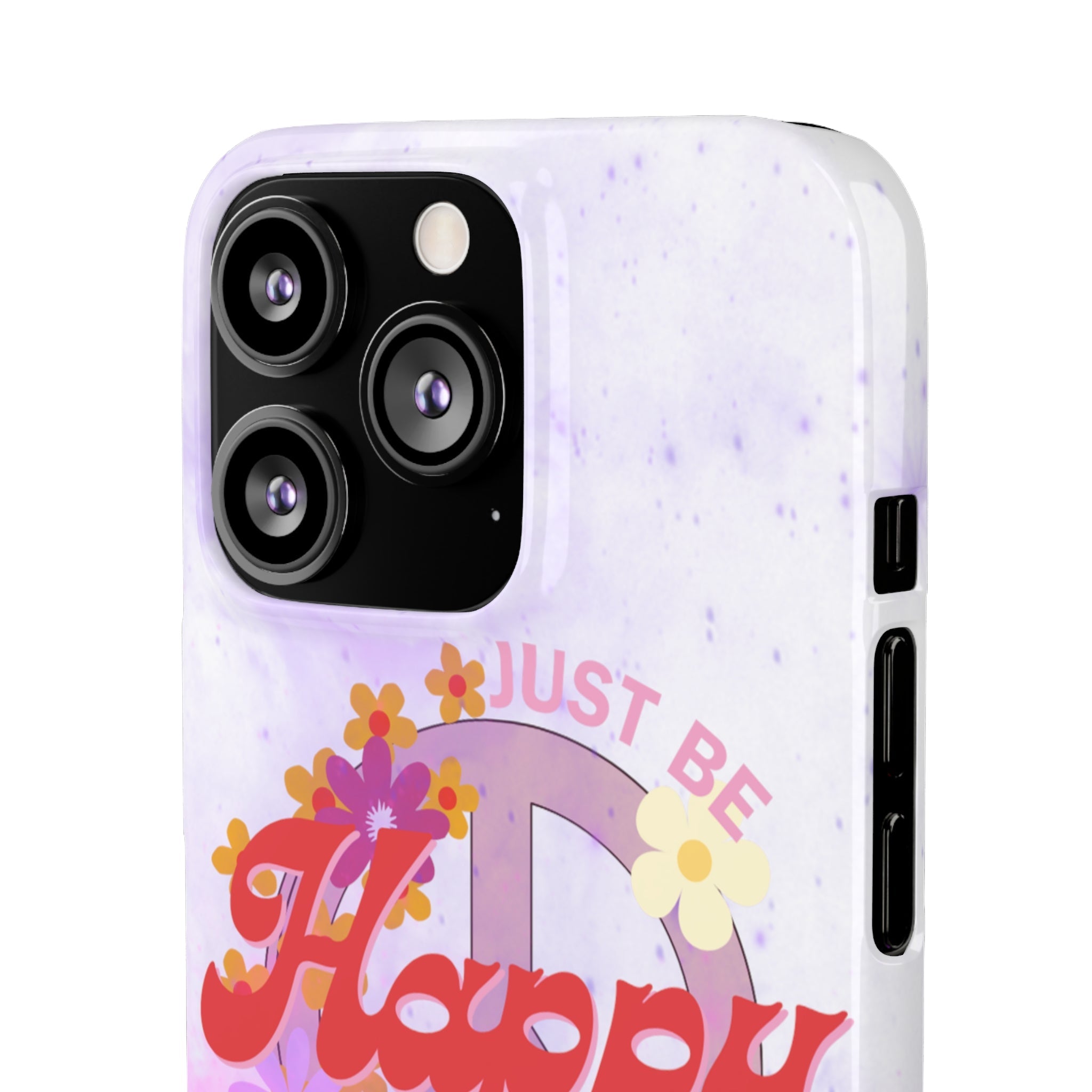Durable iPhone & Android Protection - Just Be Happy Snap Case